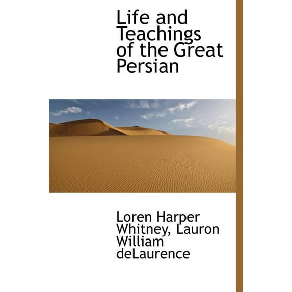 Life and Teachings of the Great Persian (Hardcover)