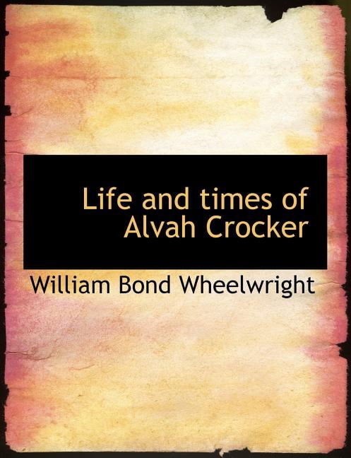 Life and Times of Alvah Crocker (Paperback)
