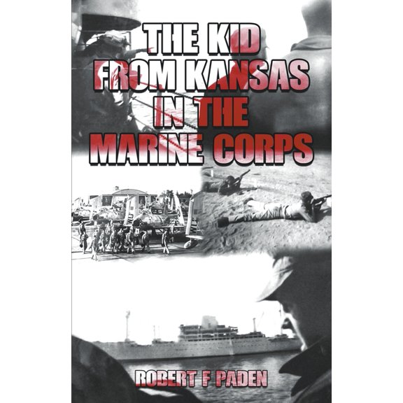 Life and Times of Robert F Paden The Kid From Kansas in the Marine Corps, Book 2, (Paperback)
