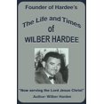 thumbnail image 1 of The Life and Times of Wilber Hardee: Founder of Hardee's, (Paperback), 1 of 1