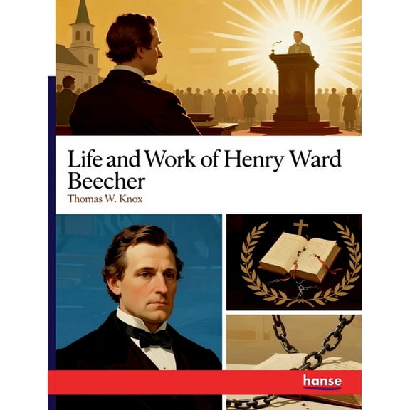 Life and Work of Henry Ward Beecher, (Paperback)