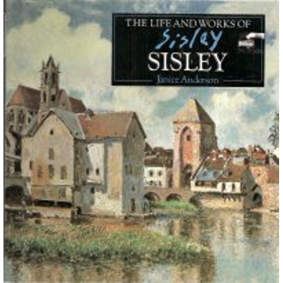 Pre-Owned Life and Works of Sisley (Hardcover) 1569241813 9781569241813