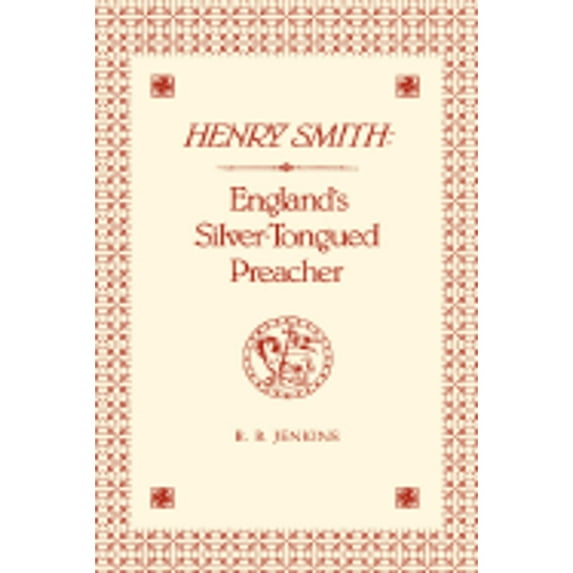 Pre-Owned Henry Smith: England's Silver-Tongued Preacher (Hardcover) 0865540772 9780865540774