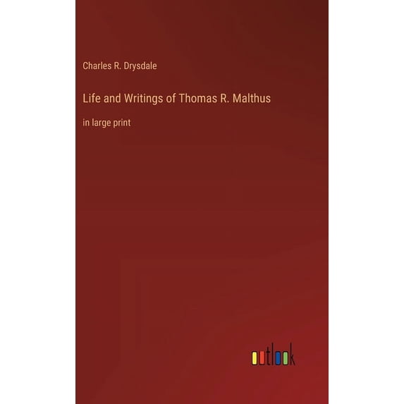 Life and Writings of Thomas R. Malthus: in large print, (Hardcover)