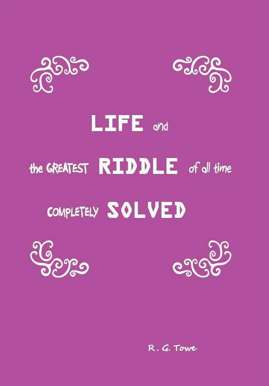 Life and the Greatest Riddle of All Time Completely Solved (Hardcover ...