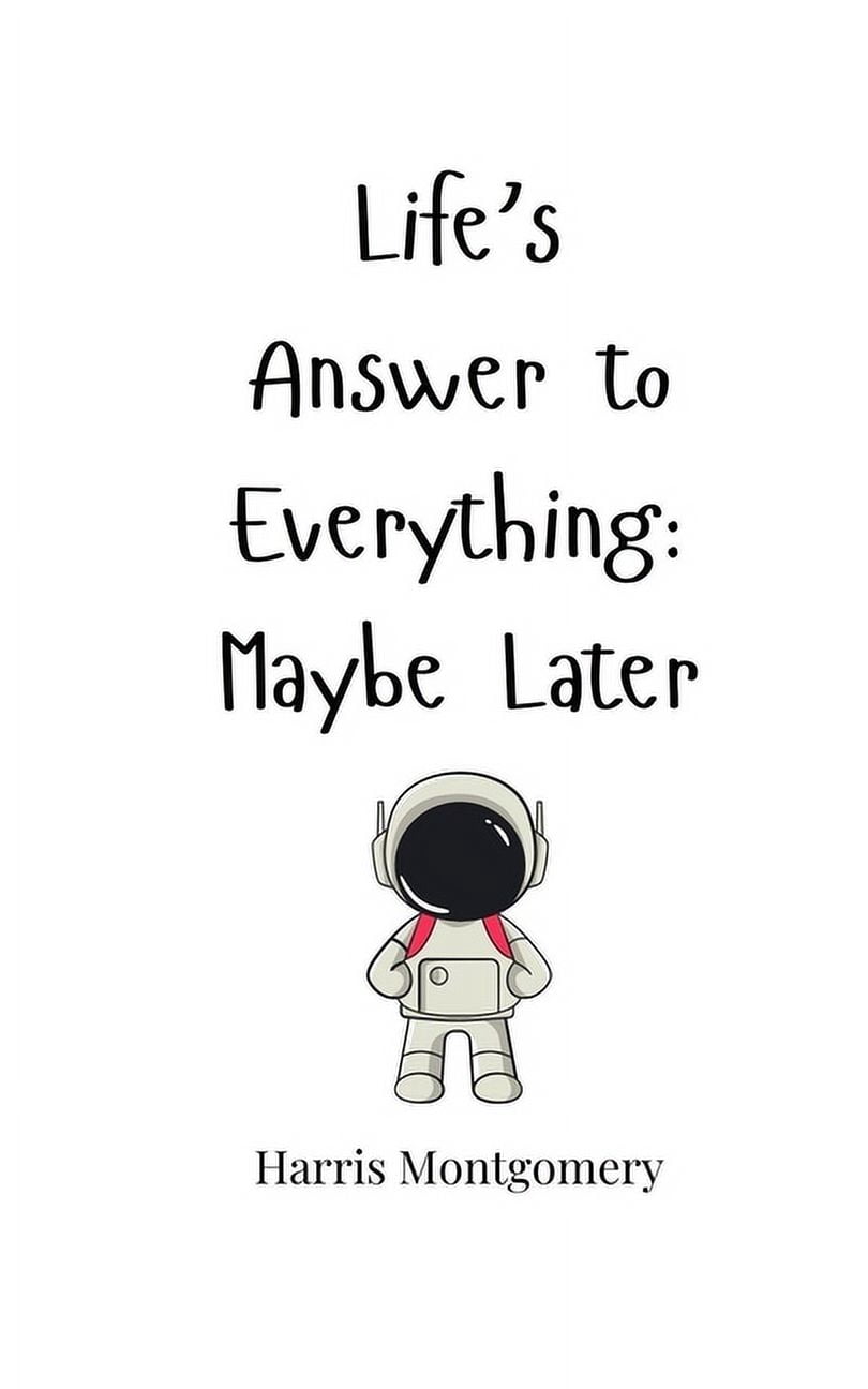 Life's Answer to Everything: Maybe Later, (Paperback) - Walmart.com