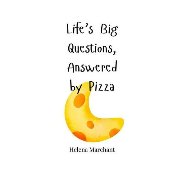 Life's Big Questions, Answered by Pizza, (Paperback)