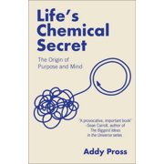 Lifes Chemical Secret The Origin of Purpose and Mind, Hardcover