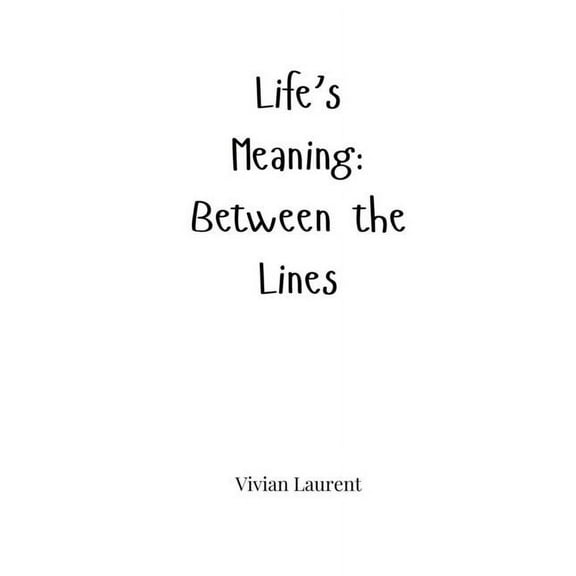 Life's Meaning: Between the Lines, (Paperback)
