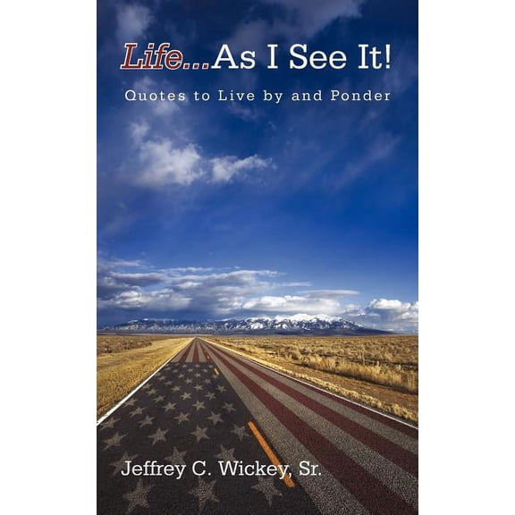Life...as I See It!: Quotes to Live by and Ponder, (Paperback)