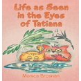 thumbnail image 1 of Life as Seen in the Eyes of Tatiana (Hardcover), 1 of 1