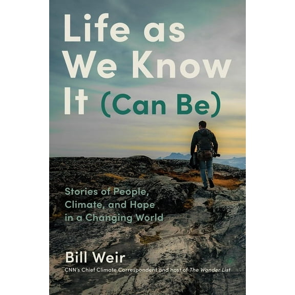 Life as We Know It (Can Be): Stories of People, Climate, and Hope in a Changing World, (Hardcover)