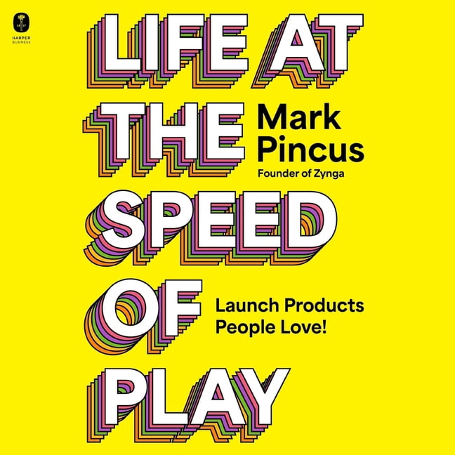 Life at the Speed of Play: Launch Products People Love!, (Audiobook)