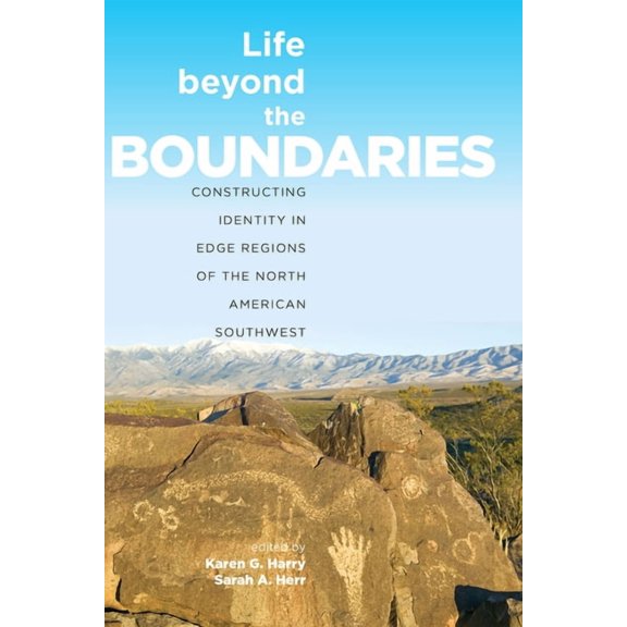 Life beyond the Boundaries : Constructing Identity in Edge Regions of the North American Southwest (Hardcover)