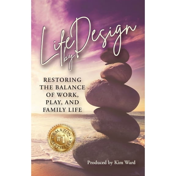 Life by Design Life By Design: Restoring the Balance of Work, Play, and Family Life, Book 2, (Paperback)