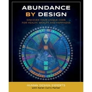 Life by Human Design: Abundance by Design: Discover Your Unique Code for Health, Wealth and Happiness with Human Design (Paperback)