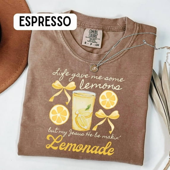 Life gave me lemons but my Jesus He be making lemonade T-shir