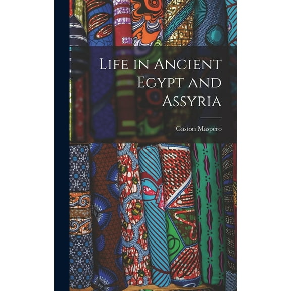 Life in Ancient Egypt and Assyria