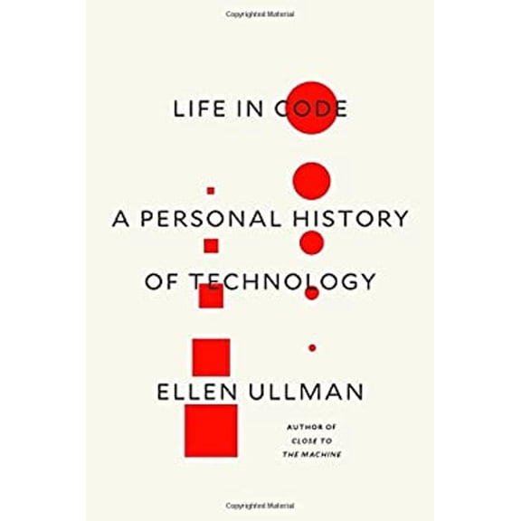 Pre-Owned Life in Code: A Personal History of Technology (Hardcover) 0374534519 9780374534516