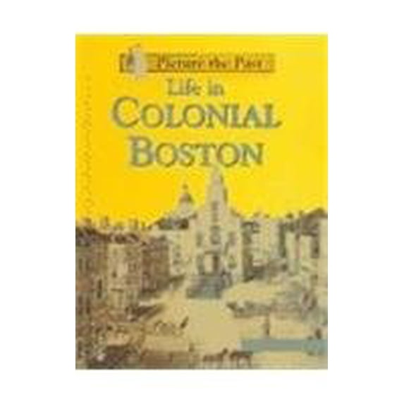 Pre-Owned Life in Colonial Boston (Hardcover) 9781403437952