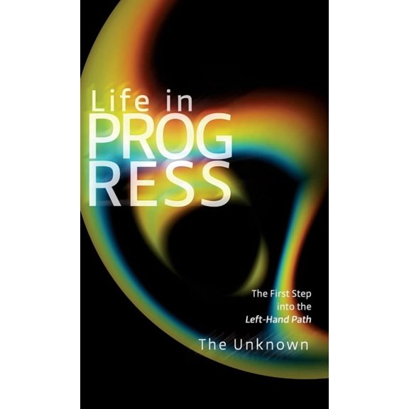 Life in Progress: The First Step into the Left-Hand Path, (Hardcover)