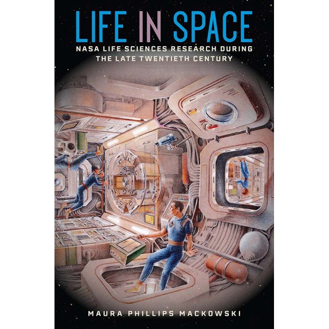 Life in Space: NASA Life Sciences Research During the Late Twentieth ...