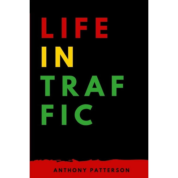 Life in Traffic Paperback 1697948324 9781697948325 Anthony Isaiah Patterson