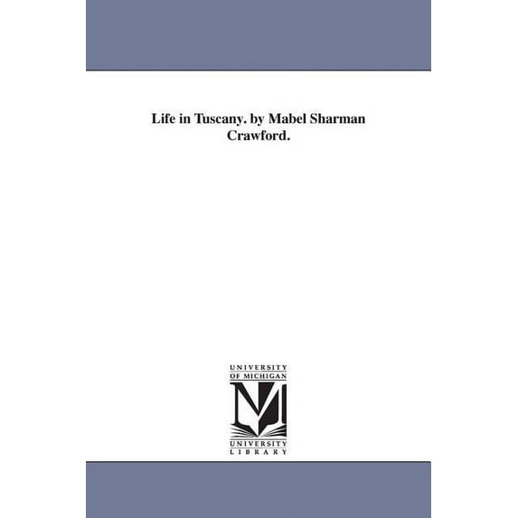 Life in Tuscany. by Mabel Sharman Crawford., (Paperback)