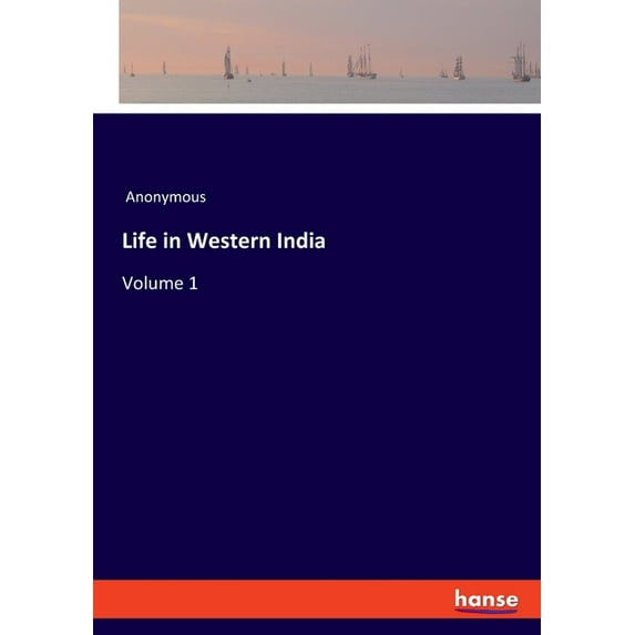 Life in Western India: Volume 1, (Paperback)