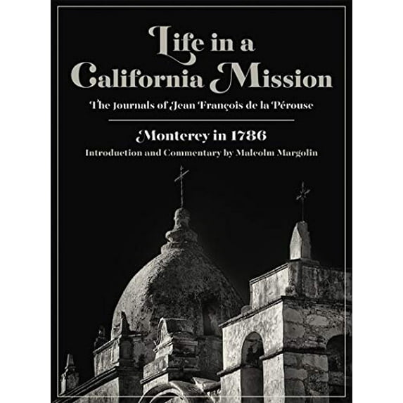 Pre-Owned Life in a California Mission: Monterey in 1786 (Paperback) 0930588398 9780930588397