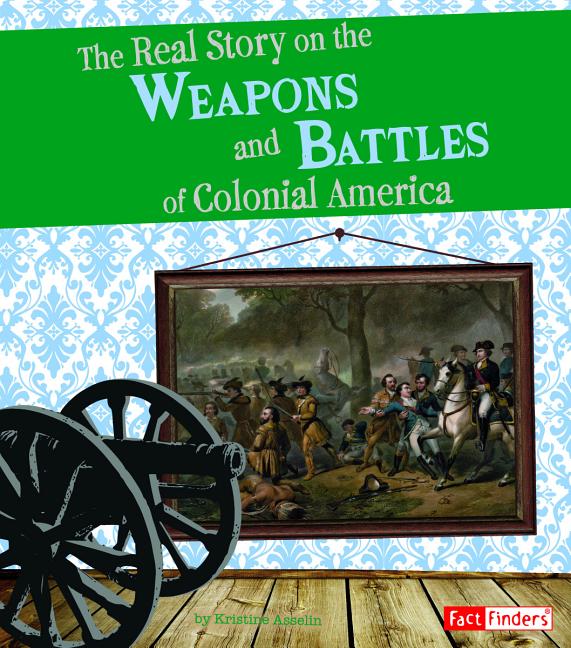 Life in the American Colonies: The Real Story on the Weapons and