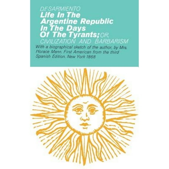 Pre-Owned Life in the Argentine Republic in the Days of the Tyrants (Paperback) 9780028516509