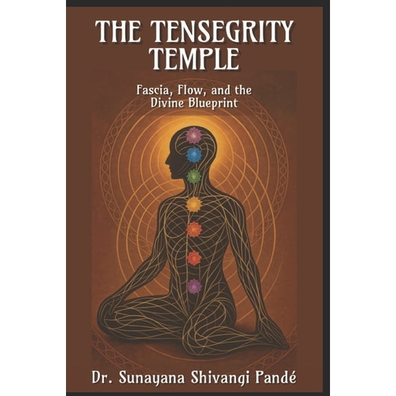 Life in the Bliss Lane The Tensegrity Temple: Fascia, Flow, and the Divine Blueprint, (Paperback)