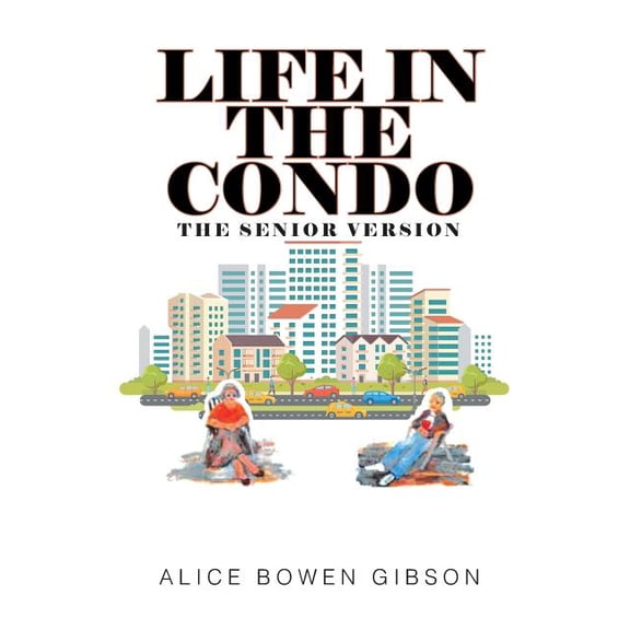 Life in the Condo: The Senior Version, (Paperback)