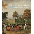 thumbnail image 1 of Life in the Country House in Georgian Ireland (Paperback), 1 of 1