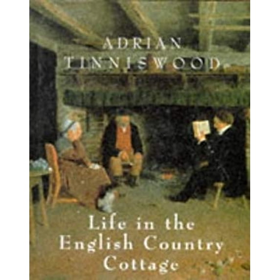 Pre-Owned Life in the English Country Cottage (Hardcover 9780297832744) by Adrian Tinniswood
