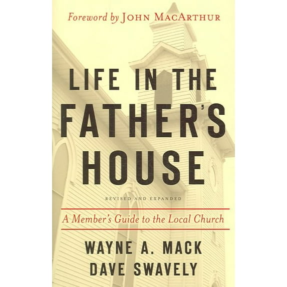 Life in the Father's House (Revised and Expanded Edition): A Member's Guide to the Local Church (Paperback)