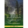 thumbnail image 1 of Life in the Rocky Mountains: A Diary of Wanderings on the Sources of the Rivers Missouri, Columbia, and Colorado, 1830-1, (Paperback), 1 of 1