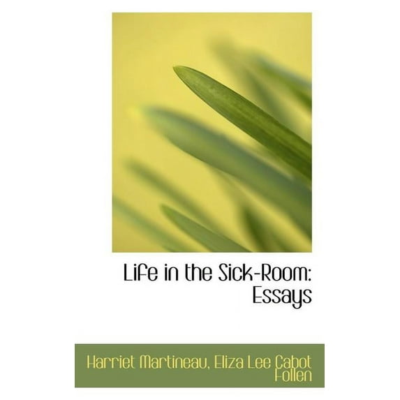Life in the Sick-Room: Essays Paperback