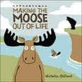 thumbnail image 1 of Life in the Wild: Making the Moose Out of Life (Series #2) (Paperback), 1 of 1