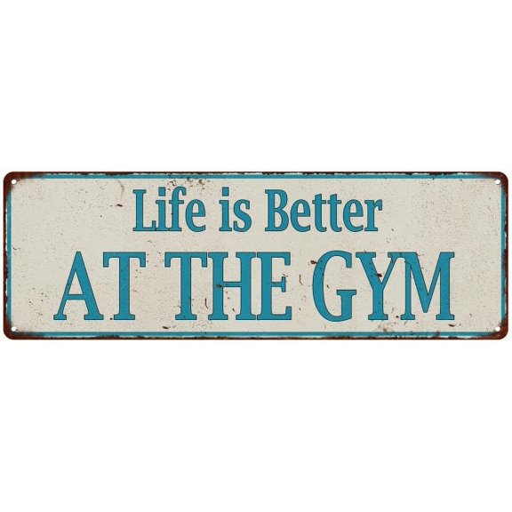 Life is Better AT THE GYM Vintage Look Metal Sign 6x18 106180061010