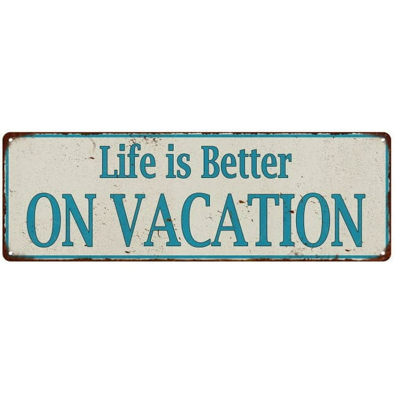 Life is Better ON VACATION Vintage Look Metal Sign 6x18 106180061020