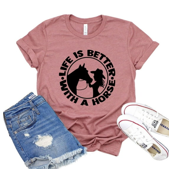 Life is Better Shirt Women's Horse T-shirt Gift For Owner Animal Lover Tee Equestrian Shirts Rider Tshirt