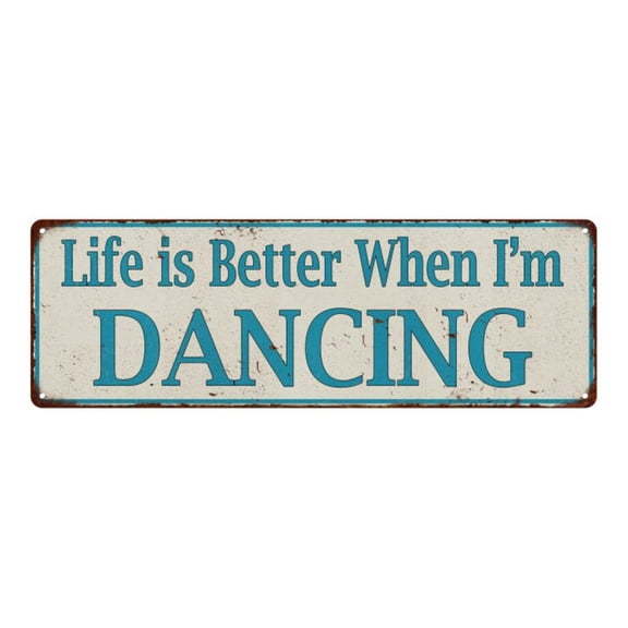 Life is Better When I'm DANCING Sign, Vintage Looking Dance Decor, Swing Tap Jazz Salsa Ballet Size: 4 x 16 Inch