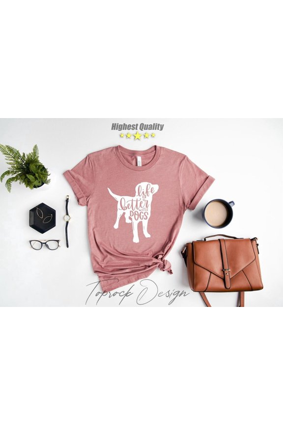 Life is Better With Dogs Shirt, Dog Lover Shirt, Dog Mom Shirt, Mom Shirt, for Dog Lover, for Pet Lover, For Woman, For Dog Owner All Size S-5Xl