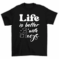 thumbnail image 1 of Life is Better With Dogs T-Shirt Men Women Unisex, 1 of 2