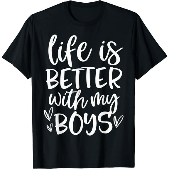 Life is Better With My Boys Happy Mother's Day Mom Of Boys T-Shirt