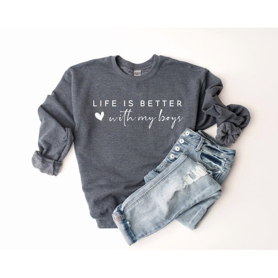 Life is Better With My Boys Sweatshirt, Mom of Boys Sweatshirt, Mom of Boys Crewneck, Mom of Boys Shirt TSHIRT All Size S-5XL