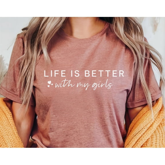 Life is Better With My Girls Shirt, Team Girl, Team Girl Mom Tshirt, Mama Tee, Mom Life, Mama of Girl, Mothers Day T-shirt, Mom TSHIRT All Size S-5XL