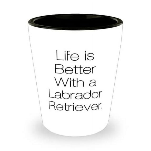Life is Better With a Labrador. Labrador Retriever Dog Shot Glass, Inappropriate Labrador Retriever Dog, Ceramic Cup For Dog Lovers